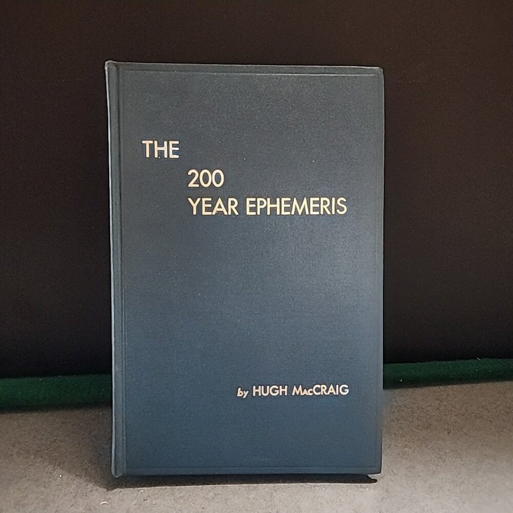 The 200 Year Ephemeris  1800 to 2000 by Hugh MacCraig  HC 1949